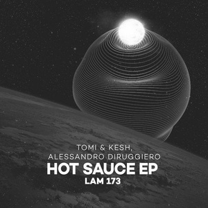 Tomi&Kesh, Alessandro Diruggiero - Hot Sauce EP [LAM173]