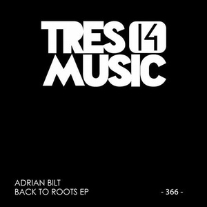 Adrian Bilt - BACK TO ROOTS EP [TRES14366]