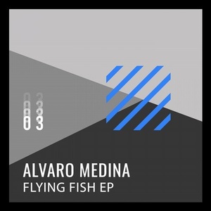 Alvaro Medina - Flying Fish [194491452797]
