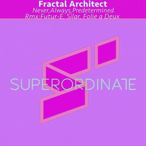 Fractal Architect - Always , Never, Predertemined [SUPER229]