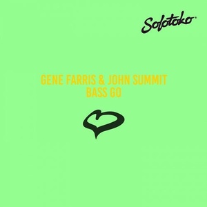 Gene Farris, John Summit - Bass Go [SOLOTOKO041]