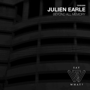 Julien Earle - Beyond All Memory [SAWH090]
