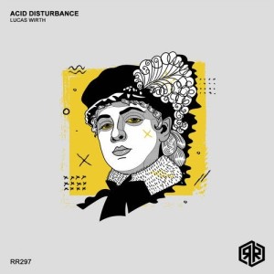 Lucas Wirth - Acid Disturbance [RR297]