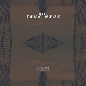 Make - Teuk Neuk [FREQ19TK]