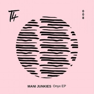 Mani Junkies - Onyx EP [T4L008]