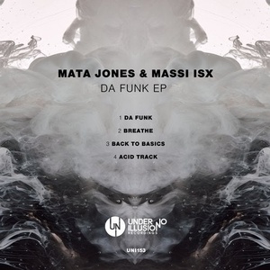 Mata Jones, Massi ISX - Da Funk EP [UNI153]