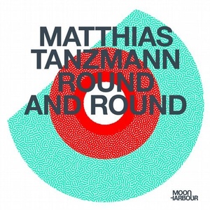 Matthias Tanzmann - Round and Round [MHRLP026]