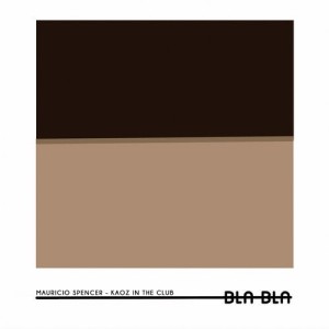 Mauricio Spencer - Kaoz In The Club [BLA115]