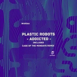 Plastic Robots - Addicted [WAR066]