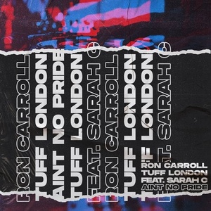 Ron Carroll, Sarah C, Tuff London - Ain't No Pride - Extended Mix [UL01074]