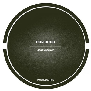Ron Goos - Don't Wacha EP [PTBL161]