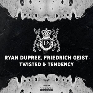 Ryan Dupree, Friedrich Geist - Twisted & Tendency [DDB100]