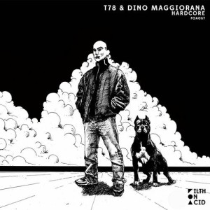 T78, Dino Maggiorana - Hardcore [FOA067]