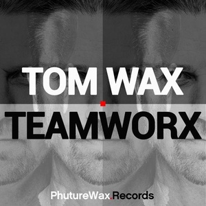 Tom Wax - TeamWorx [PWDLP0110]