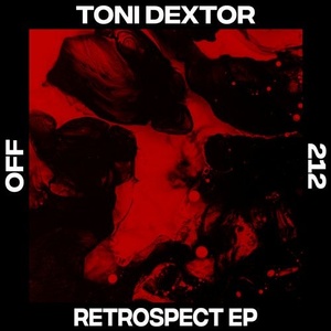 Toni Dextor - Retrospect [OFF212]
