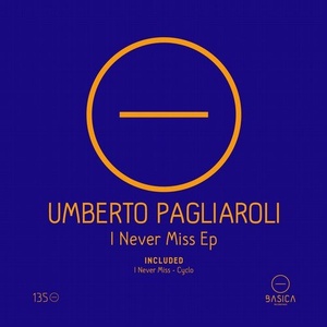 Umberto Pagliaroli - I Never Miss Ep [BSC135]