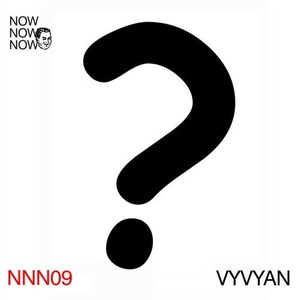 Vyvyan - Me Me Me Presents: Now Now Now 09 - Vyvyan [NNN09]
