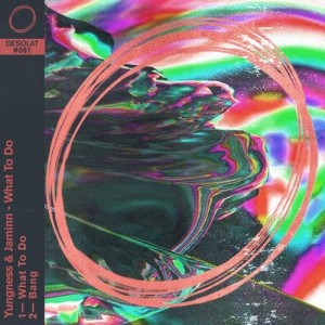 Yungness & Jaminn - What To Do [DESOLAT081]