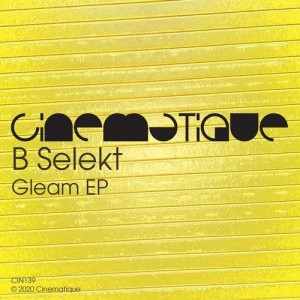 B Selekt - Gleam EP [CIN139]