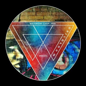 Baltimore Chop - Feel [WHO206]