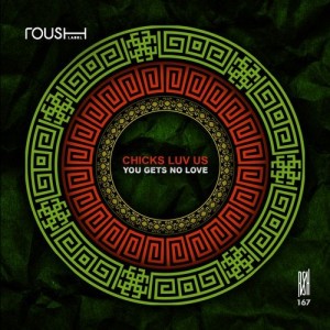 Chicks Luv Us - You Gets No Love [RSH167]