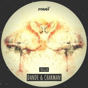 DANDE, Charman - Trigger [MUV033]