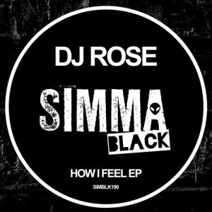 DJ Rose - How I Feel EP [SIMBLK190]