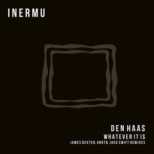 Den Haas - Whatever It Is [INERMU020]