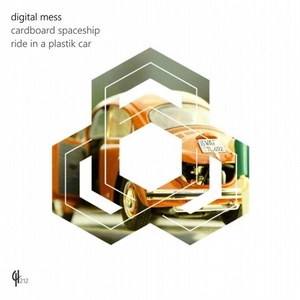 Digital Mess - Ride in a Plastik Car [CH212]