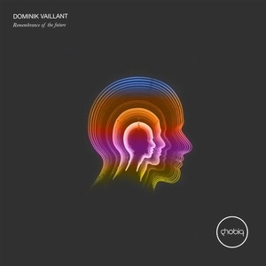 Dominik Vaillant - Remembrance Of The Future [PHOBIQ0226D]
