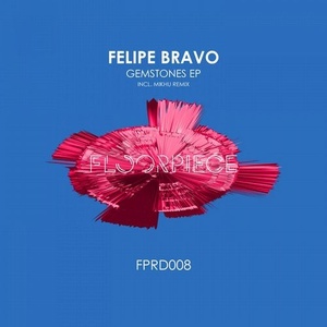 Felipe Bravo - Gemstones EP [FPRD008]