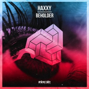 Haxxy - Beholder [INTRICATE346]