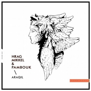Hrag Mikkel, Pambouk - Araqil [HOOM009]
