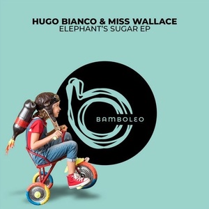 Hugo Bianco, MissWallace - Elephant's Sugar EP [BAM007]
