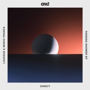 Lauhaus, Mario Franca - Passing Shower EP [OHR077]