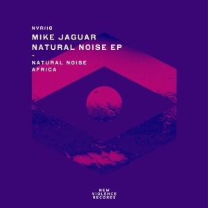 Mike Jaguar - Natural Noise EP [NVR118]