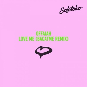 OFFAIAH - Love Me (BACATME Remix) [SOLOTOKO045]