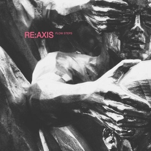 Re:Axis - FLOW STEPS [MONOCLI109]