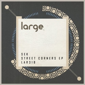 Sek - Street Corners EP [LAR318]