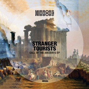Stranger Tourists - Call Of The Ancients EP [MR005]