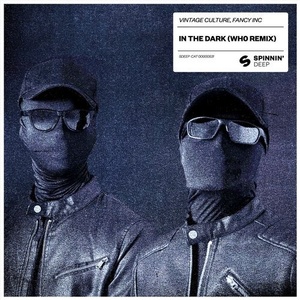 Vintage Culture, Fancy Inc - In The Dark (Wh0 Extended Remix) [SPDEEP531]