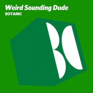 Weird Sounding Dude - Botanic [BALKAN0599]