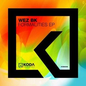 Wez BK - Formalities EP [KODA095]