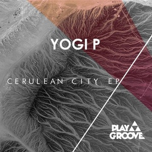 Yogi P - Cerulean City EP [PGR182]