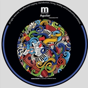 Aguilar (Italy) - Loose My Friend [MATERIALISM165]