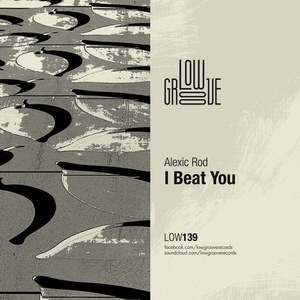 Alexic Rod - I Beat You [LOW139]