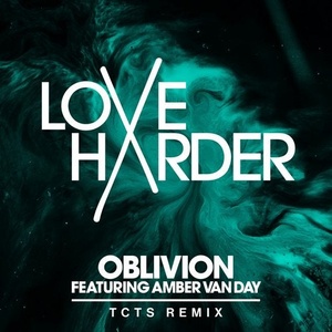 Amber Van Day, Love Harder - Oblivion - TCTS Extended Mix [UL01247]
