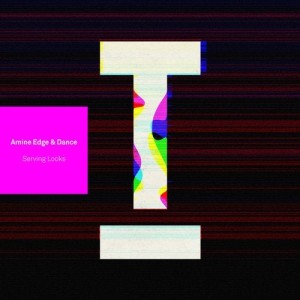 Amine Edge & DANCE - Serving Looks [TOOL87301Z]