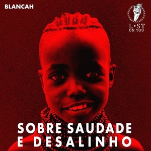 Blancah - Sobre Saudade e Desalinho [LOY032]