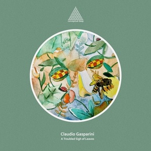 Claudio Gasparini - A Troubled Sigh of Leaves [CND084]